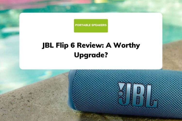 JBL Flip 6 Review: A worthy upgrade?