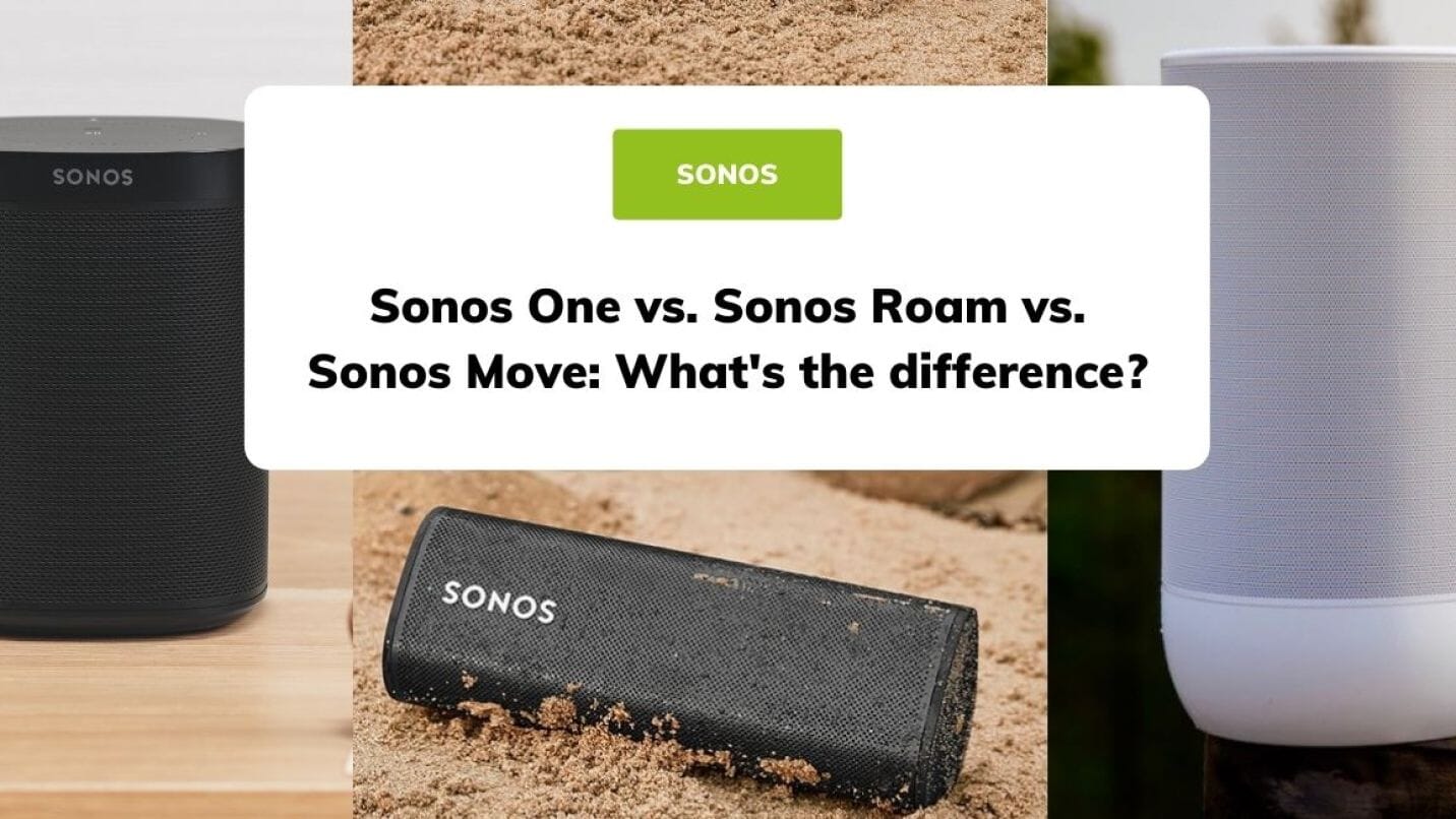 Sonos One vs Sonos Roam vs Sonos Move: What’s The Difference?