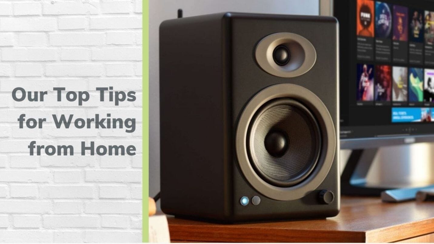 Our Top Tips for Working From Home