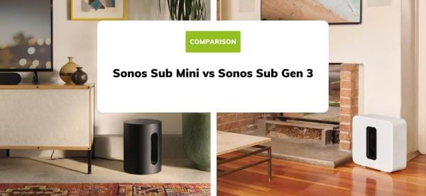 Sonos Sub Mini vs Sonos Sub (Gen 3): Which Subwoofer is Right For Me?