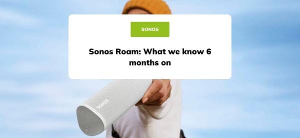 Sonos Roam: What we know 6 months on