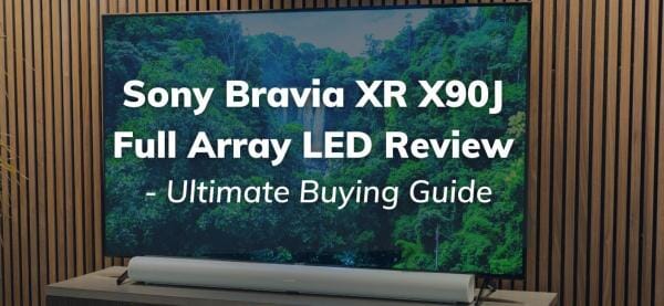 Sony Bravia XR X90J Full-Array LED: Buying Guide