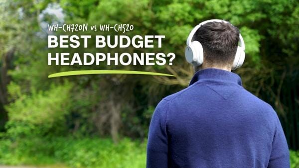 Sony WH-CH720N vs Sony WH-CH520: Best Budget Headphones?