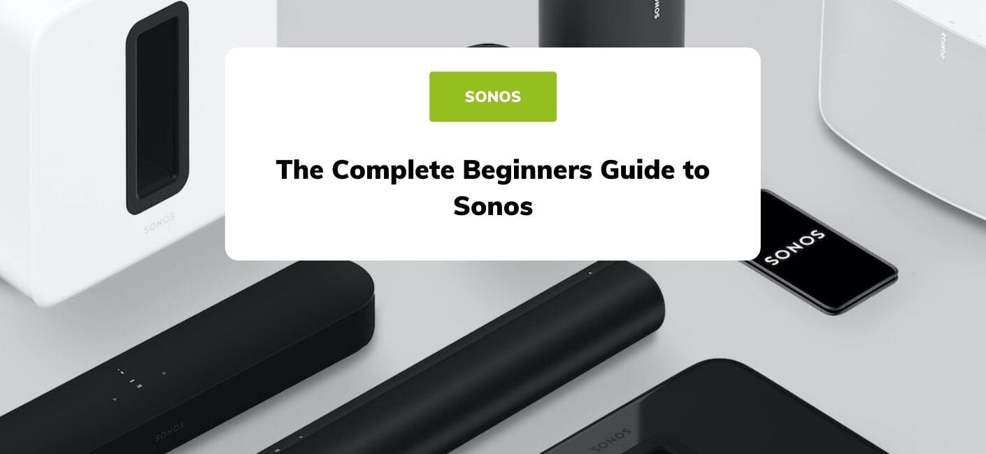 Madison Fordøjelsesorgan tro på The Complete Beginners Guide To Sonos | Smart Home Sounds