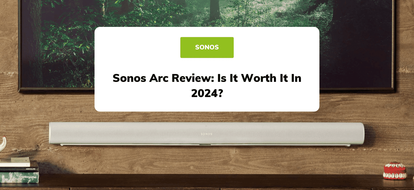 Sonos Arc Review: Is It Worth It In 2024? | Smart Home Sounds