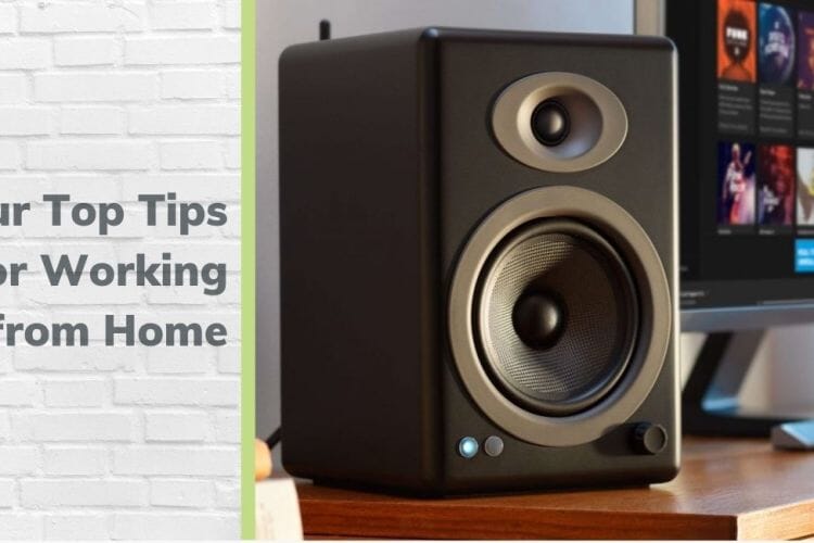 Our Top Tips for Working From Home