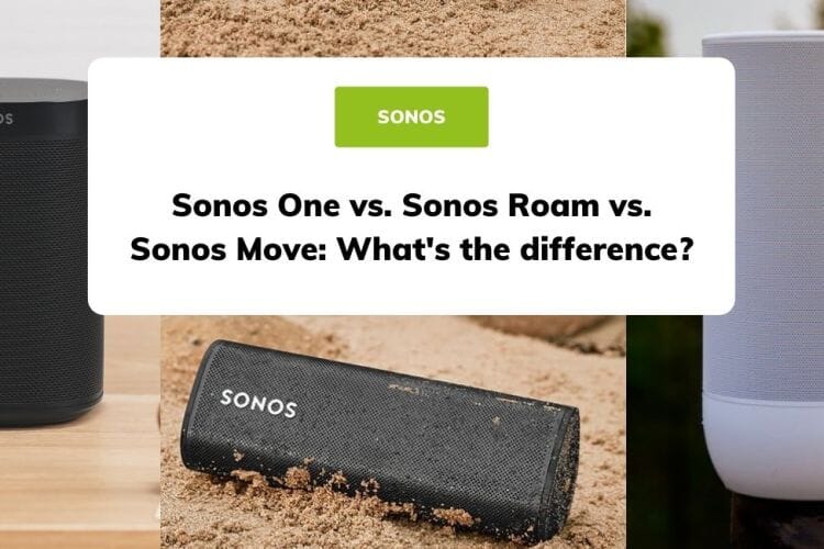 Sonos One vs Sonos Roam vs Sonos Move: What’s The Difference?