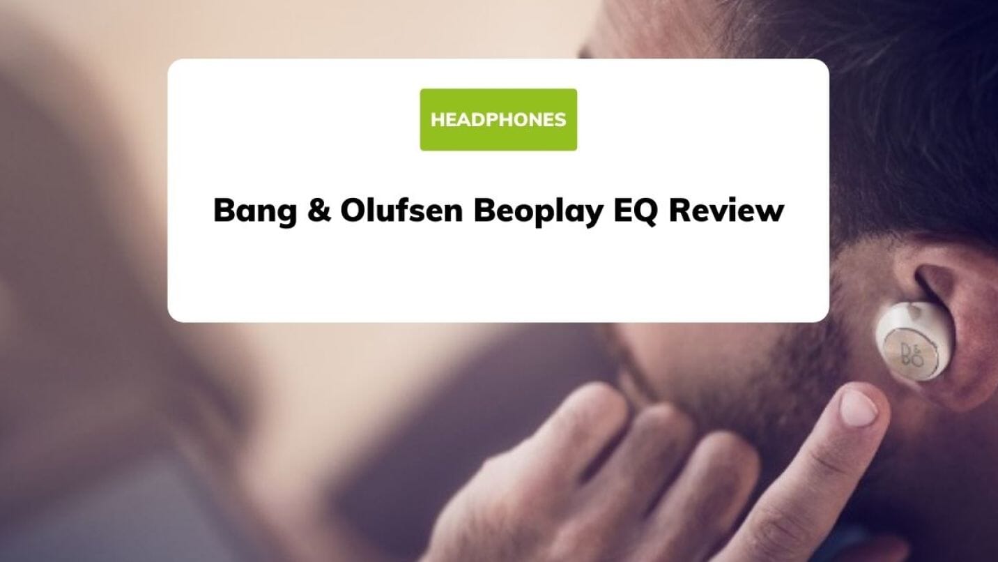 Bang & Olufsen Beoplay EQ Review