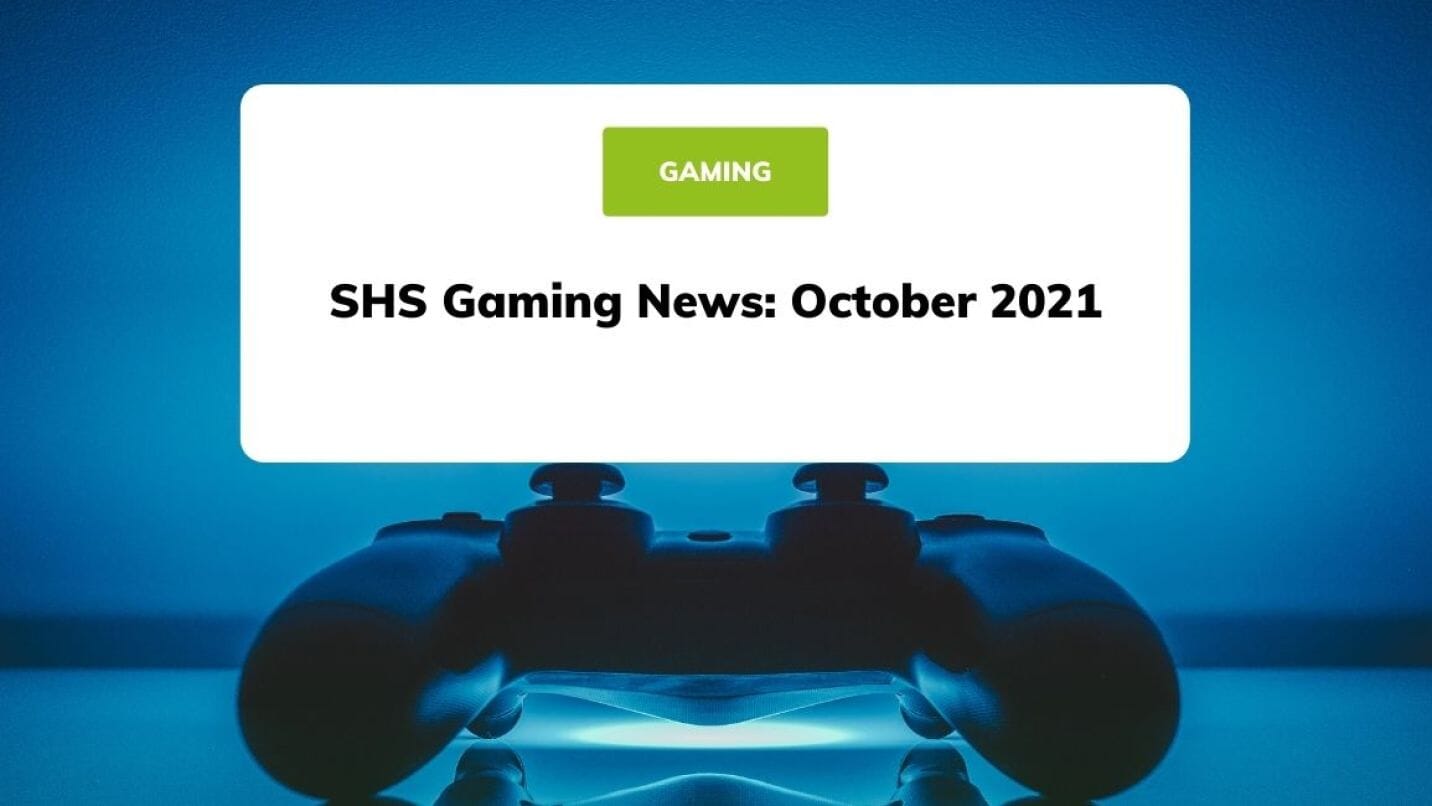 SHS Gaming News: October 2021