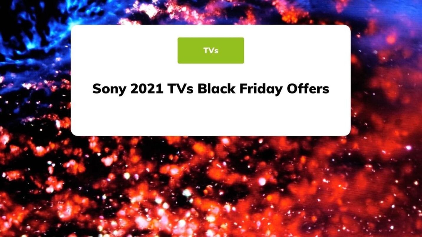 Sony 2021 TVs Black Friday Offers
